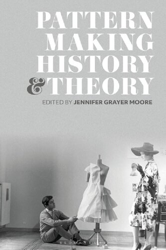 Patternmaking History And Theory Jennifer Grayer Moore Editor