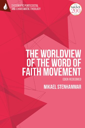 The Worldview Of The Word Of Faith Movement Eden Redeemed Mikael Stenhammar