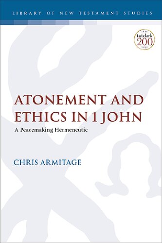 Atonement And Ethics In 1 John A Peacemaking Hermeneutic Chris Armitage