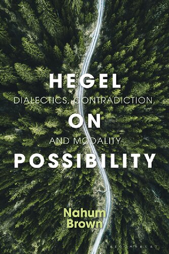 Hegel On Possibility Dialectics Contradiction And Modality Nahum Brown