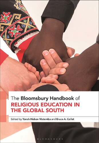 The Bloomsbury Handbook Of Religious Education In The Global South Yonah Hisbon Matemba