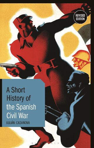 A Short History Of The Spanish Civil War Revised Edition Julin Casanova