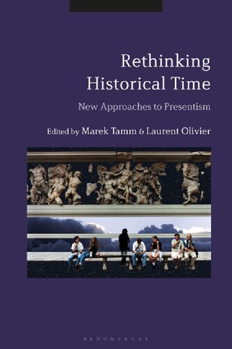 Rethinking Historical Time New Approaches To Presentism Marek Tamm Laurent Olivier Editors