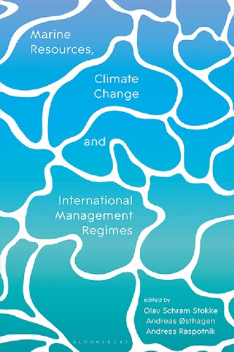 Marine Resources Climate Change And International Management Regimes Olav Schram Stokke Andreas Sthagen Andreas Raspotnik Editors
