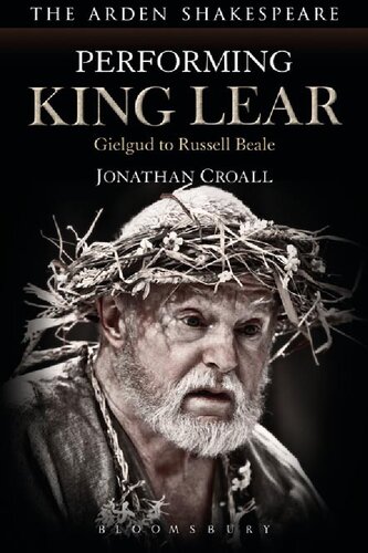 Performing King Lear Gielgud To Russell Beale Jonathan Croall