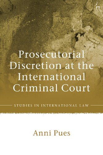 Prosecutorial Discretion At The International Criminal Court Anni Pues