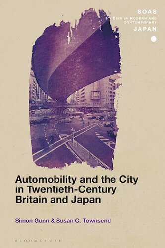 Automobility And The City In Twentiethcentury Britain And Japan Simon Gunn