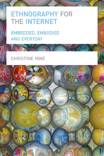Ethnography For The Internet Embedded Embodied And Everyday 1st Edition Christine Hine