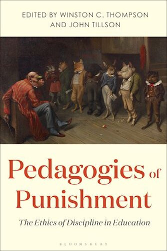 Pedagogies Of Punishment The Ethics Of Discipline In Education 1st Edition Winston C Thompson