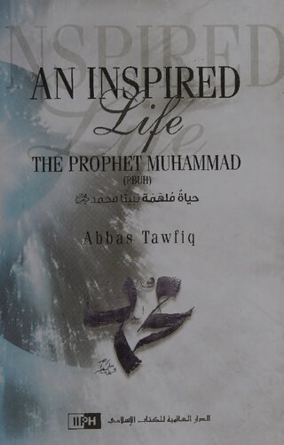 An Inspired Life A Biography Of Prophet Muhammad 1st Edition Abbas Tawfiq