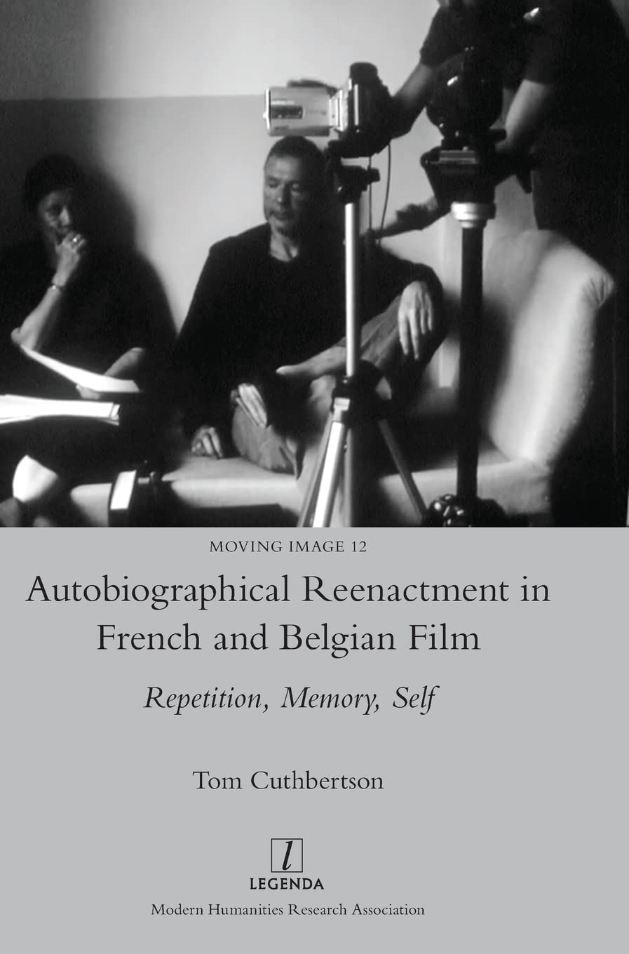 Autobiographical Reenactment In French And Belgian Film Repetition Memory Self Tom Cuthbertson