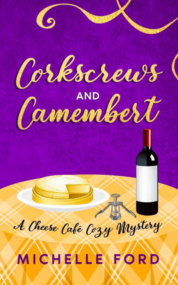 Corkscrews And Camembert Michelle Ford