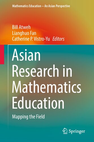 Asian Research In Mathematics Education Mapping The Field 1st Ed 2023 Bill Atweh