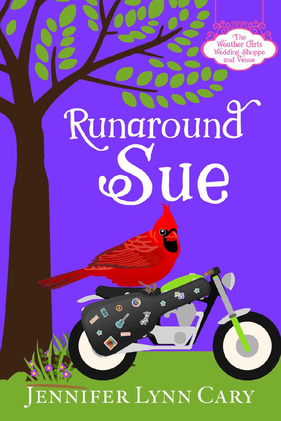 Runaround Sue A Sweet Quirky Romantic Entanglement The Weather Girls Wedding Shoppe And Venue Book 3 Jennifer Lynn Cary