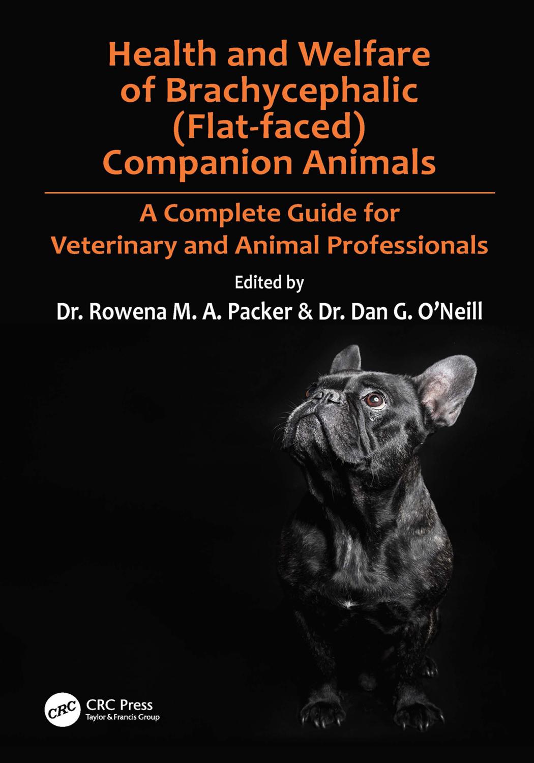 Health And Welfare Of Brachycephalic Flatfaced Companion Animals A Complete Guide For Veterinary And Animal Professionals 1st Edition Rowena Packer