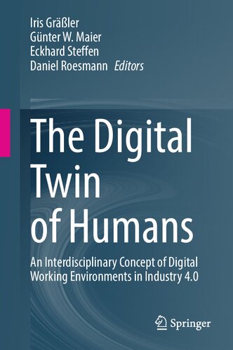 The Digital Twin Of Humans An Interdisciplinary Concept Of Digital Working Environments In Industry 40 Iris Grler
