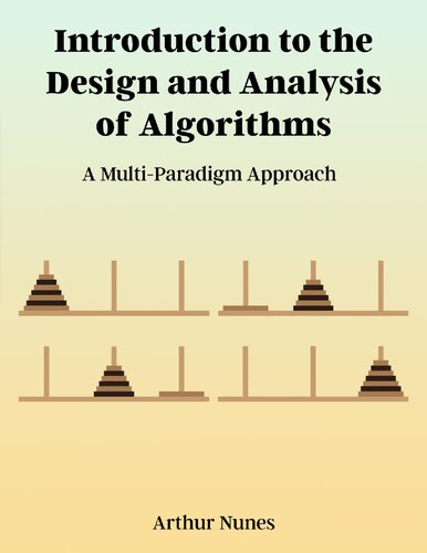 Introduction To The Design And Analysis Of Algorithms A Multiparadigm Approach 1st Edition Arthur Nunes