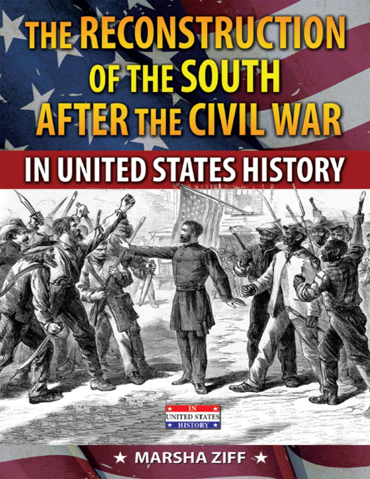 The Reconstruction Of The South After The Civil War In United States History Marsha Ziff