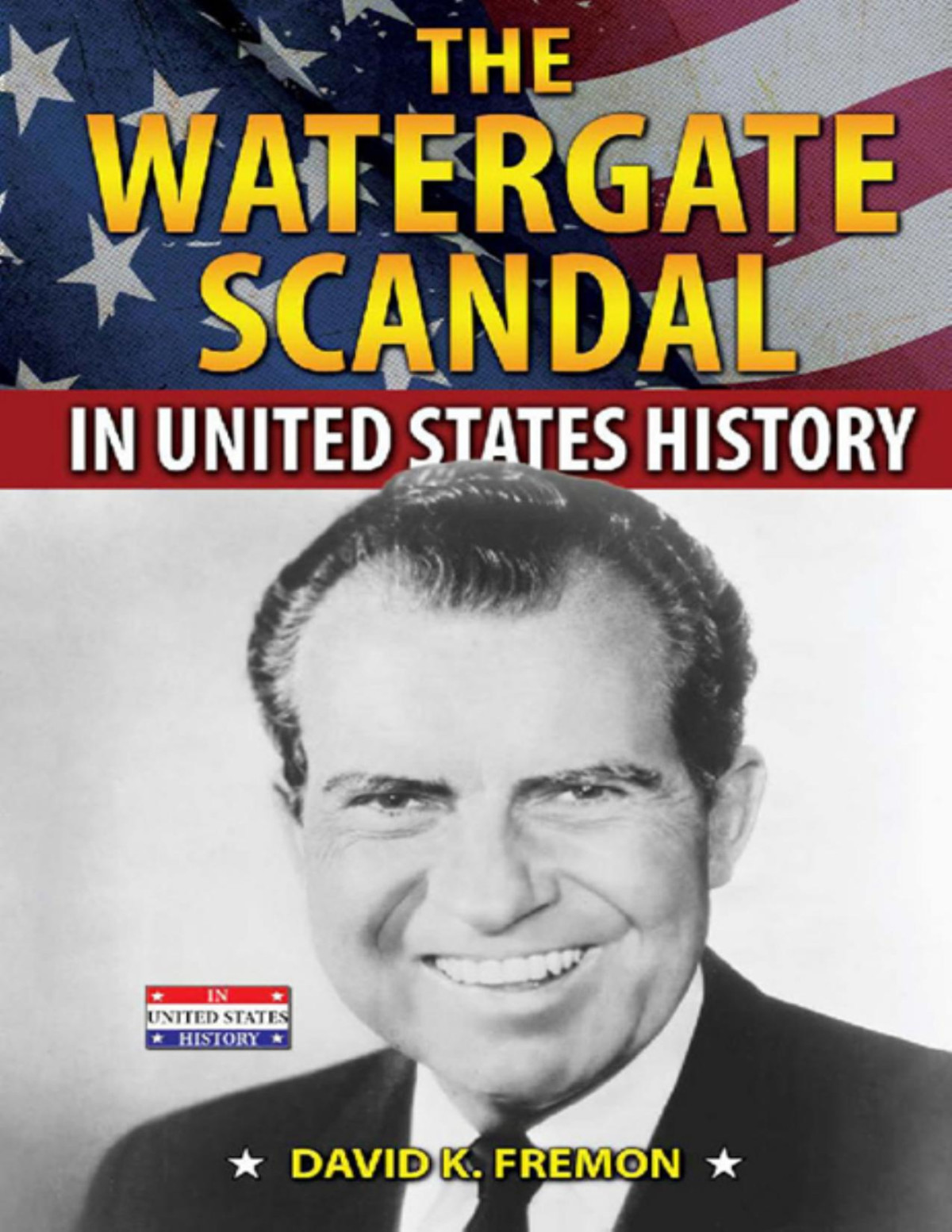 The Watergate Scandal In United States History David K Fremon
