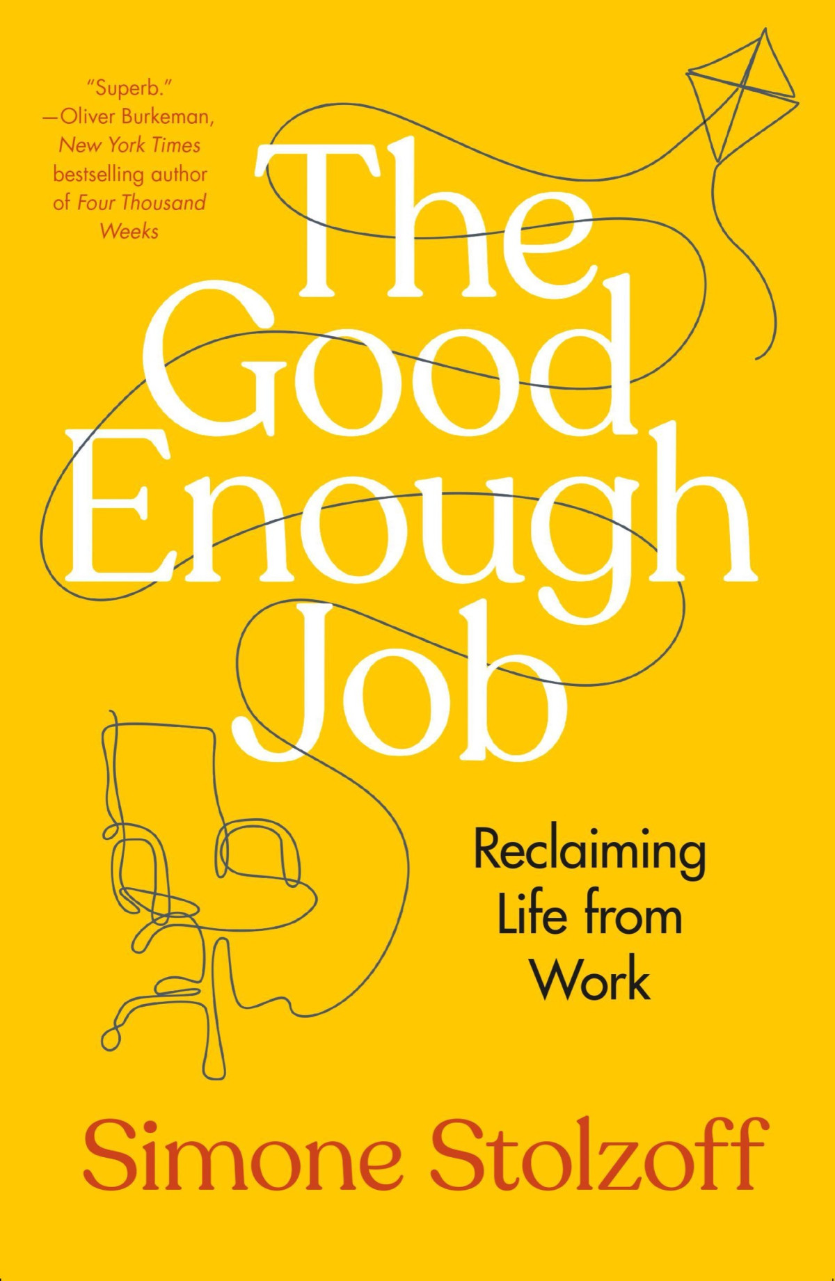 The Good Enough Job Reclaiming Life From Work Simone Stolzoff