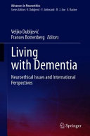 Living With Dementia Neuroethical Issues And International Perspectives Veljko Dubljevi