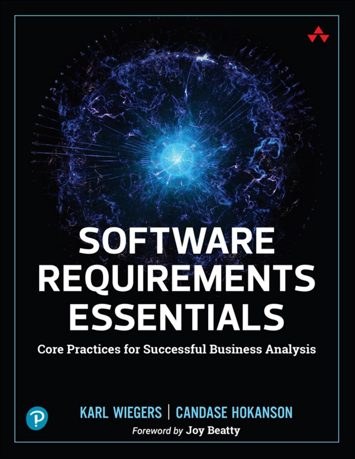 Software Requirements Essentials Core Practices For Successful Business Analysis Karl Wiegers