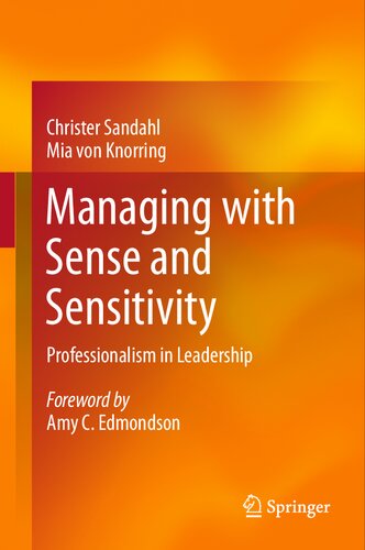 Managing With Sense And Sensitivity Professionalism In Leadership Christer Sandahl