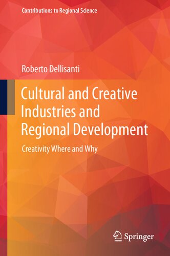 Cultural And Creative Industries And Regional Development Creativity Where And Why Roberto Dellisanti
