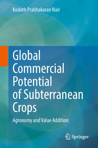 Global Commercial Potential Of Subterranean Crops Agronomy And Value Addition Kodoth Prabhakaran Nair