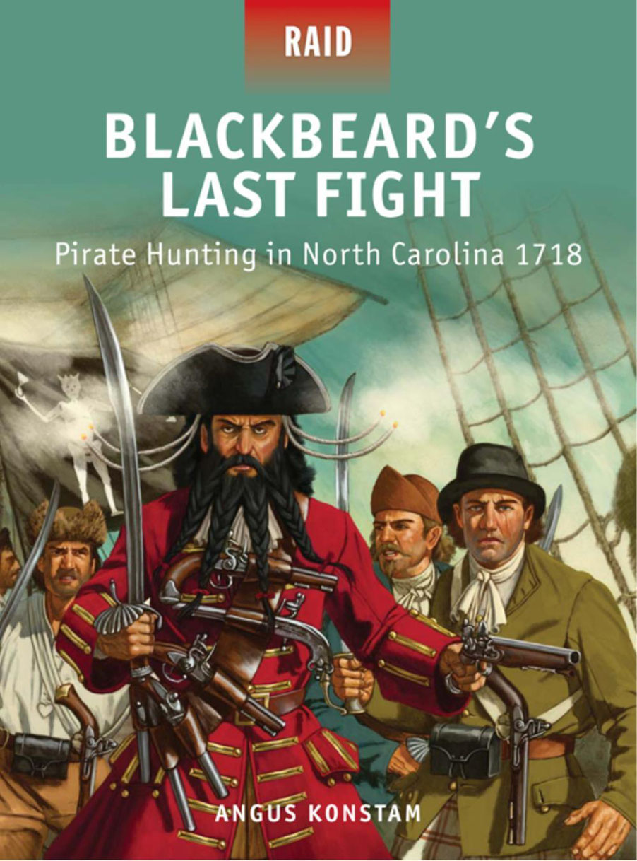 Blackbeards Last Fight Pirate Hunting In North Carolina 1718 1st Edition Angus Konstam