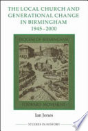 The Local Church And Generational Change In Birmingham 19452000 Dr Ian Jones