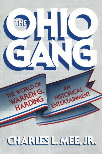 The Ohio Gang The World Of Warren G Harding Charles L Mee Jr