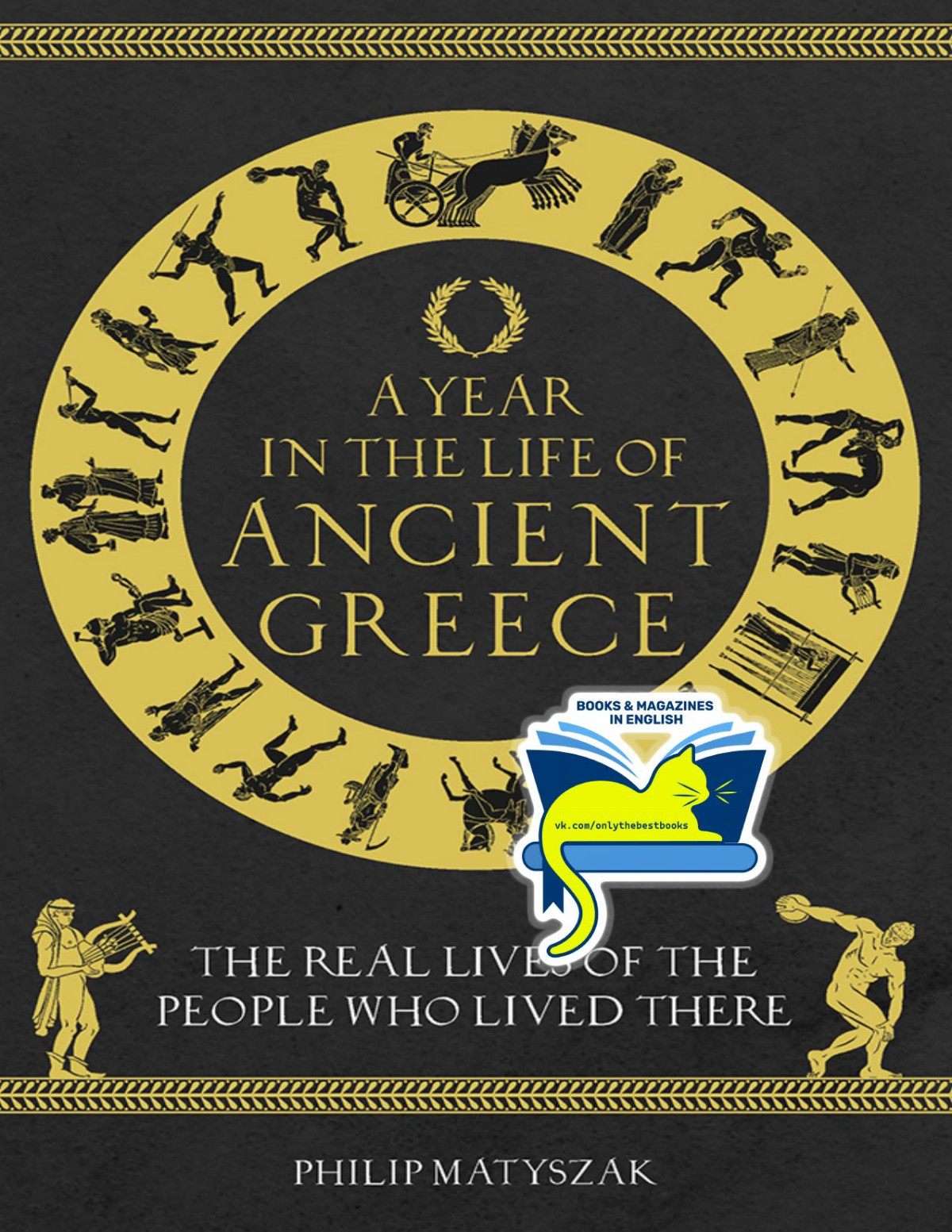 A Year In The Life Of Ancient Greece 1st Edition Philip Matyszak