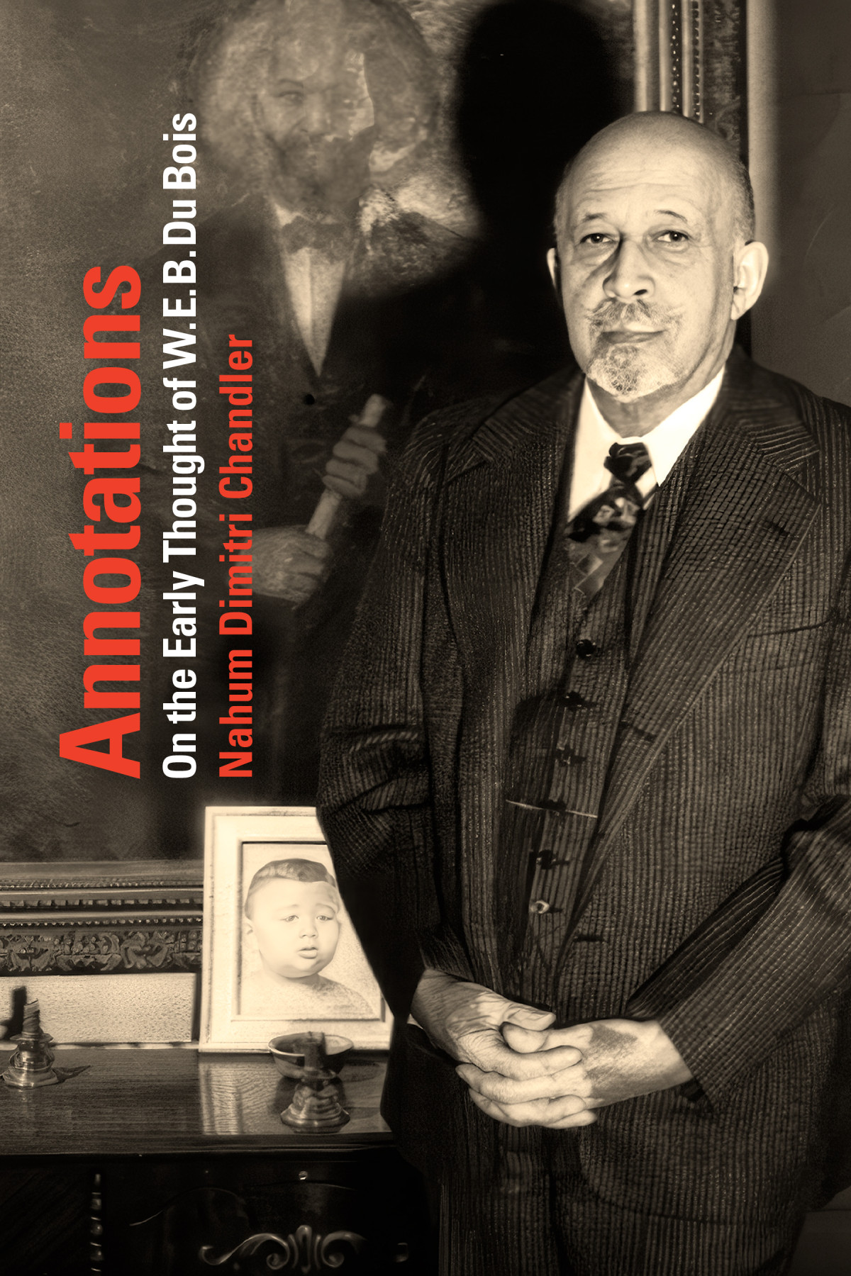 Annotations On The Early Thought Of W E B Du Bois 1st Nahum Dimitri Chandler