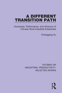 A Different Transition Path Ownership Performance And Influence Of Chinese Rural Industrial Enterprises 1st Edition Chenggang Xu