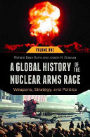 A Global History Of The Nuclear Arms Race Weapons Strategy And Politics 2 Volumes Richard Dean Burns
