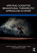 Applying Cognitive Behavioural Therapeutic Approaches In Sport 1st Edition Martin Turner