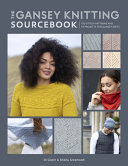 The Gansey Knitting Sourcebook Di Gilpin Shelia Greenwell