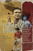 The Nearly Men The Greatest Teams Never To Win The World Cup Aidan Williams