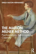 The Marion Milner Method Psychoanalysis Autobiography Creativity 1st Edition Emilia Haltonhernandez