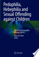 Pedophilia Hebephilia And Sexual Offending Against Children The Berlin Dissexuality Therapy Bedit Klaus M Beier