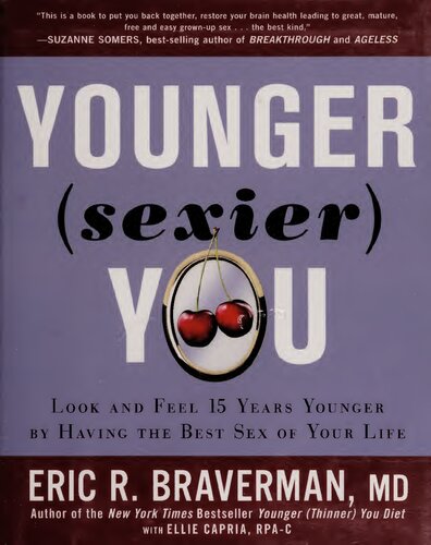 Younger Sexier You Look And Feel 15 Years Younger By Having The Best Sex Of Your Life Eric R Braverman Md