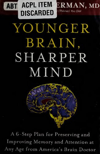 Younger Brain Sharper Mind A 6step Plan For Preserving And Improving Memory And Attention At Any Age From Americas Brain Doctor 1st Edition Eric R Braverman Md