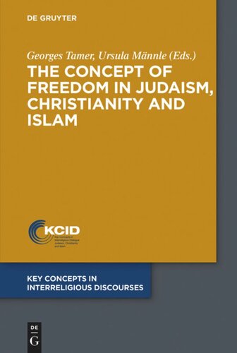 The Concept Of Freedom In Judaism Christianity And Islam Georges Tamer Editor Ursula Mnnle Editor