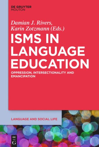 Isms In Language Education Oppression Intersectionality And Emancipation Damian J Rivers Editor Karin Zotzmann Editor
