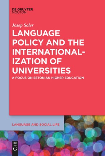 Language Policy And The Internationalization Of Universities A Focus On Estonian Higher Education Josep Soler