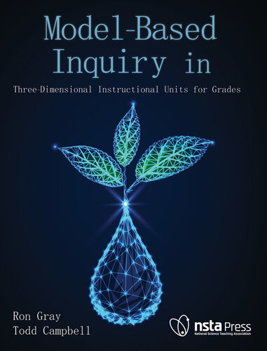 Modelbased Inquiry In Biology Threedimensional Instructional Units For Grades 912 Ron Gray