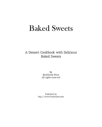 Baked Sweets A Dessert Cookbook With Delicious Baked Sweets 2nd Edition Booksumo Press
