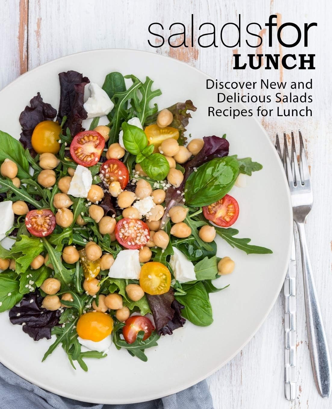 Salads For Lunch Discover New And Delicious Salad Recipes For Lunch 2nd Edition 2nd Booksumo Press
