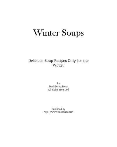 Winter Soups Delicious Soup Recipes Only For The Winter 2nd Edition 2nd Booksumo Press